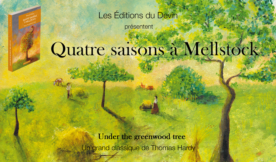 Les Éditions du Devin - Quatre saisons  Mellstock - Catgorie : Roman - Auteur : Thomas Hardy - Traducteur : Bernard Tourrs